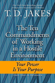 Ten Commandments of Working in a Hostile Environment: Your Power Is Your Purpose