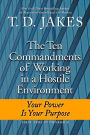 Ten Commandments of Working in a Hostile Environment: Your Power Is Your Purpose