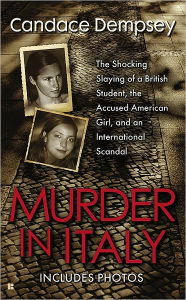 Title: Murder in Italy: Amanda Knox, Meredith Kercher, and the Murder Trial that Shocked the World, Author: Candace Dempsey