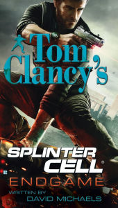 Title: Tom Clancy's Splinter Cell #6: Endgame, Author: David Michaels