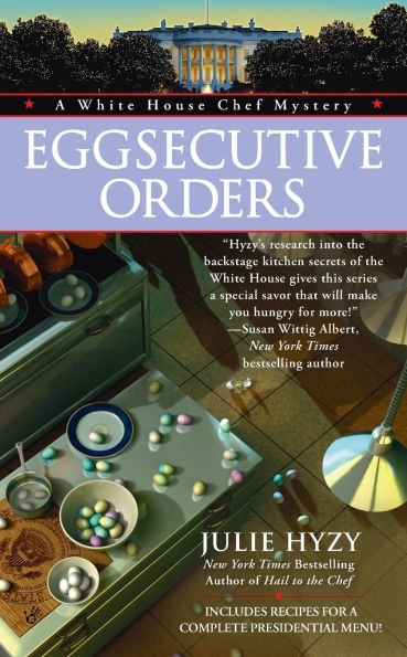 Eggsecutive Orders (White House Chef Mystery Series #3)