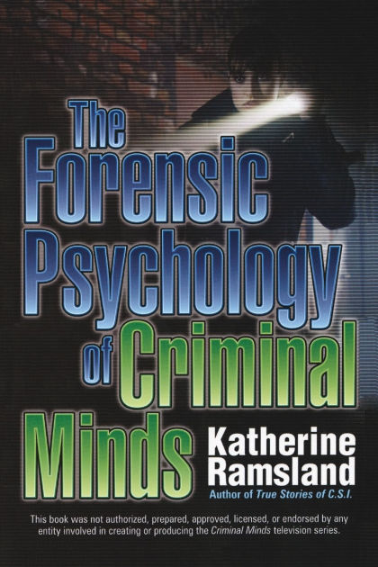 The Forensic Psychology of Criminal Minds by Katherine Ramsland ...