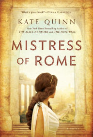 Title: Mistress of Rome (Empress of Rome Series #1), Author: Kate Quinn