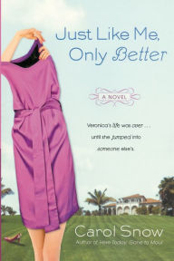 Title: Just Like Me, Only Better, Author: Carol Snow