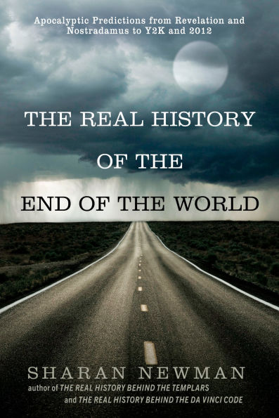 the Real History of End World: Apocalyptic Predictions from Revelation and Nostradamus to Y2K 2012