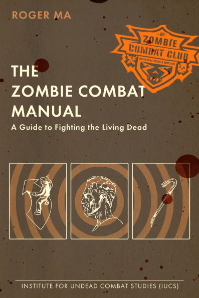 the Zombie Combat Manual: A Guide to Fighting Living Dead