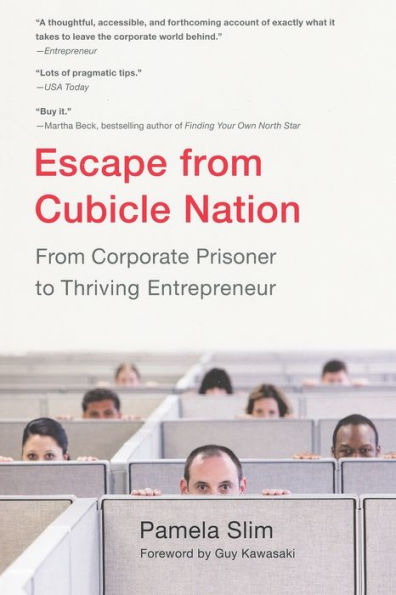 Escape From Cubicle Nation: Corporate Prisoner to Thriving Entrepreneur