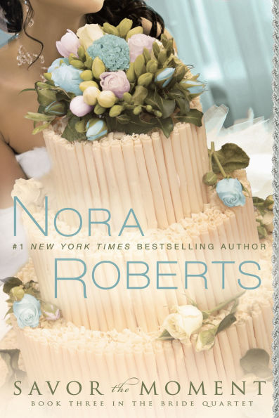 Savor the Moment (Nora Roberts' Bride Quartet Series #3)