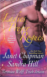 Title: Ladies Prefer Rogues: Four Novellas of Time-Travel Passion, Author: Janet Chapman