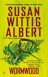 Title: Wormwood (China Bayles Series #17), Author: Susan Wittig Albert