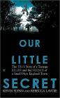 Our Little Secret: The True Story of a Teenager Killer and the Silence of a Small New England Town
