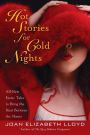 Hot Stories for Cold Nights: All-New Erotic Tales to Bring the Heat Between the Sheets