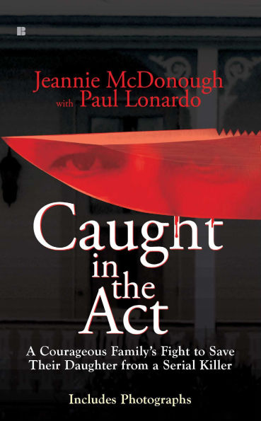 Caught the Act: a Courageous Family's Fight to Save Their Daughter from Serial Killer