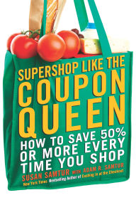 Title: Supershop like the Coupon Queen: How to Save 50% or More Every Time You Shop, Author: Susan Samtur