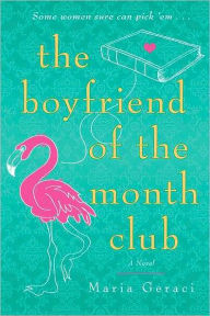 Title: The Boyfriend of the Month Club, Author: Maria Geraci