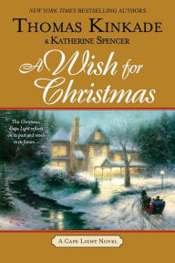 Title: A Wish for Christmas (Cape Light Series #10), Author: Thomas Kinkade