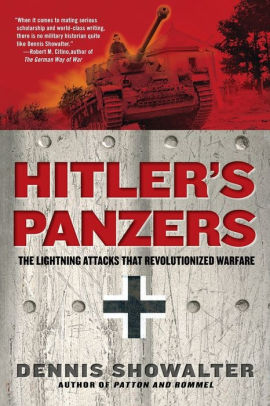 Hitler's Panzers: The Lightning Attacks That Revolutionized Warfare