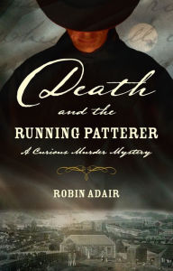 Title: Death and the Running Patterer: A Curious Murder Mystery, Author: Robin Adair