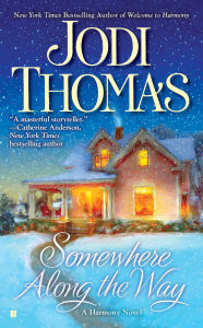 Title: Somewhere Along the Way (Harmony Series #2), Author: Jodi Thomas