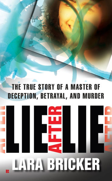 Lie After Lie: The True Story of A Master Deception, Betrayal, and Murder