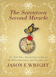Title: The Seventeen Second Miracle, Author: Jason F. Wright