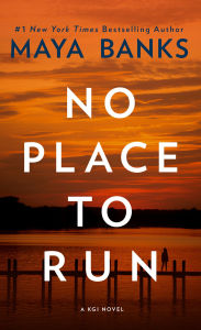 Title: No Place to Run (KGI Series #2), Author: Maya Banks