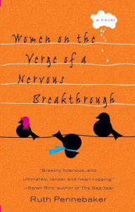 Title: Women on the Verge of a Nervous Breakthrough, Author: Ruth Pennebaker