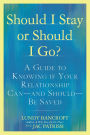 Should I Stay or Should I Go?: A Guide to Knowing if Your Relationship Can--and Should--be Saved