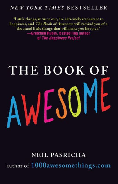 The Book of Awesome: Snow Days, Bakery Air, Finding Money in Your Pocket, and Other Simple, Brilliant Things