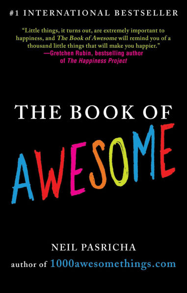 The Book of Awesome: Snow Days, Bakery Air, Finding Money Your Pocket, and Other Simple, Brilliant Things