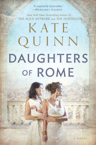 Title: Daughters of Rome (Empress of Rome Series #2), Author: Kate Quinn