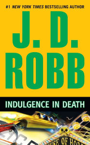 Title: Indulgence in Death (In Death Series #31), Author: J. D. Robb