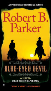 Title: Blue-Eyed Devil (Virgil Cole/Everett Hitch Series #4), Author: Robert B. Parker