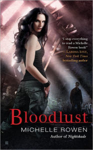 Title: Bloodlust (Nightshade Series #2), Author: Michelle Rowen