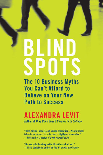 Blind Spots: 10 Business Myths You Can't Afford to Believe on Your New Path Success