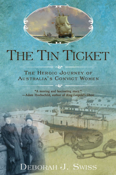 The Tin Ticket: Heroic Journey of Australia's Convict Women