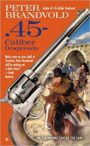 Title: .45-Caliber Desperado, Author: Peter Brandvold