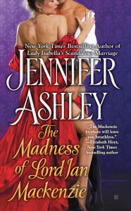 Title: The Madness of Lord Ian Mackenzie (Mackenzies/McBrides Series #1), Author: Jennifer Ashley