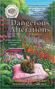 Title: Dangerous Alterations (Southern Sewing Circle Series #5), Author: Elizabeth Lynn Casey