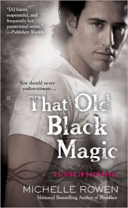 Title: That Old Black Magic (Living in Eden Series #3), Author: Michelle Rowen