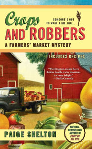 Title: Crops and Robbers (Farmer's Market Mystery Series #3), Author: Paige Shelton