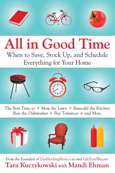 All Good Time: When to Save, Stock Up, and Schedule Everything for Your Home