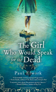 Title: The Girl Who Would Speak for the Dead, Author: Paul Elwork