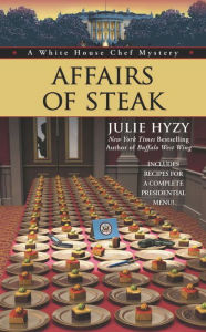 Title: Affairs of Steak (White House Chef Mystery Series #5), Author: Julie Hyzy