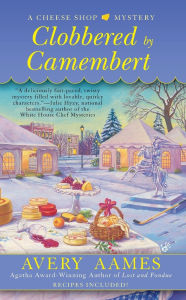 Title: Clobbered by Camembert (Cheese Shop Mystery Series #3), Author: Avery Aames