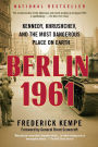 Berlin 1961: Kennedy, Khrushchev, and the Most Dangerous Place on Earth