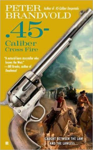 Title: .45-Caliber Cross Fire, Author: Peter Brandvold