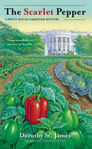 Title: The Scarlet Pepper (White House Gardener Mystery Series #2), Author: Dorothy St. James