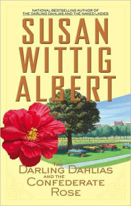 Title: The Darling Dahlias and the Confederate Rose (Darling Dahlias Series #3), Author: Susan Wittig Albert