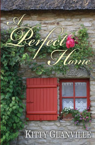 Title: A Perfect Home, Author: Kitty Glanville